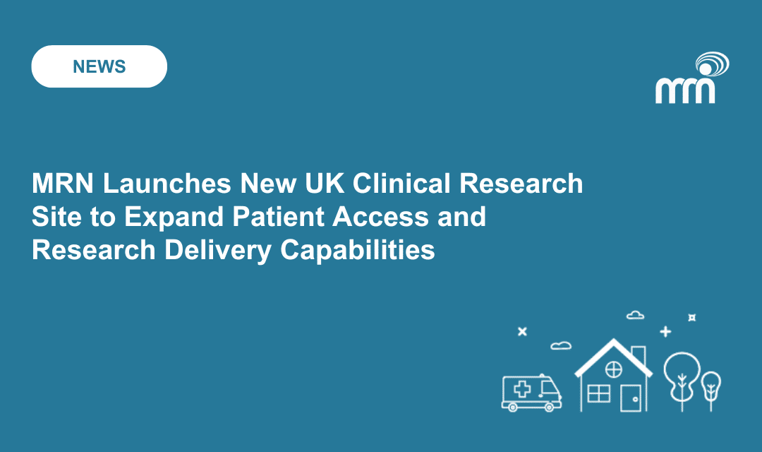 MRN Launches New UK Clinical Research Site to Expand Patient Access - MRN